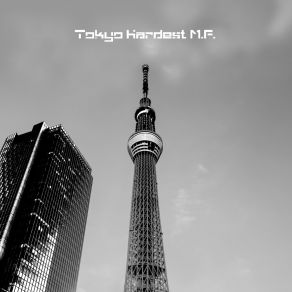 Download track Tokyo Hardest M. F. (Tokyo Gabba Posse Rave Mix) S. I. S. S. I. GTokyo Gabba Posse