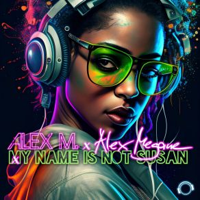 Download track My Name Is Not Susan (Extended Mix) Alex Megane