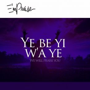 Download track Yé Be Yi W'A Ye Empraise