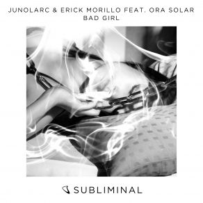 Download track Bad Girl (Extended Mix) Erick Morillo, Junolarc, Ora Solar