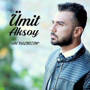 Download track Ah Yalnızım Ümit Aksoy