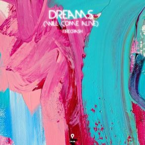 Download track Dreams (Extended Mix; Will Come Alive) Firecrash