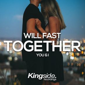 Download track Together You & I (Original Mix) Will Fast