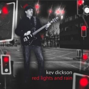 Download track Red Lights And Rain Kevin Dickson