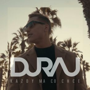 Download track Każdy Ma Co Chce (Deeprule Remix) Duraj