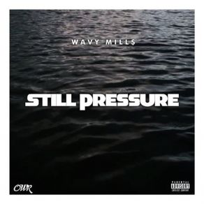 Download track Still Pressure Wavy Mills