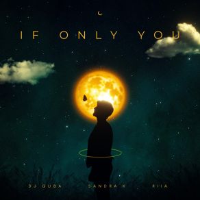 Download track If Only You K'SANDRA, Dj Quba, Riia