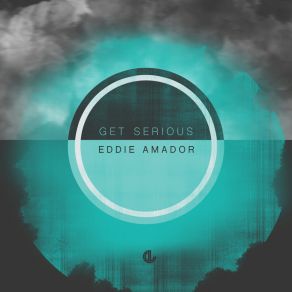 Download track Get Serious Eddie Amador