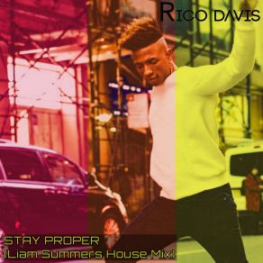 Download track Stay Proper (Liam Summers House Mix) Rico DavisLiam Summers