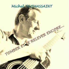 Download track Et Avancer Quand Même Michel Thomassaint