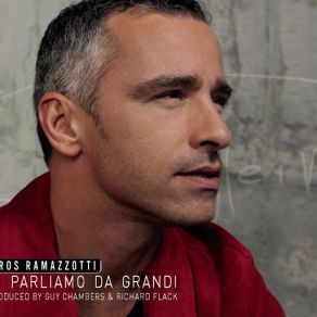 Download track Ci Parliamo Da Grandi Eros Ramazzotti