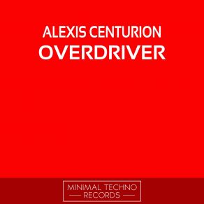 Download track OverDriver (Original Mix) Alexis Centurion