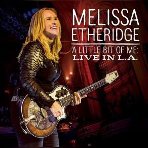 Download track A Little Bit Of Me Melissa Etheridge