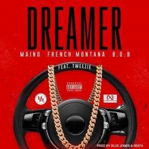 Download track Dreamer B. O. B, Maino, French Montana, Tweezie