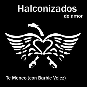 Download track Te Meneo Halconizados De AmorBarbie Velez