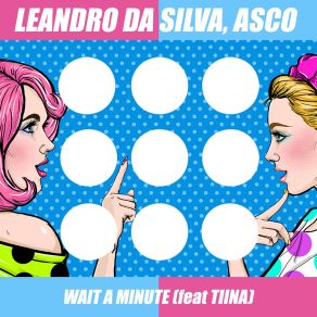 Download track Wait A Minute Asco, Leandro Da Silva, Tiina