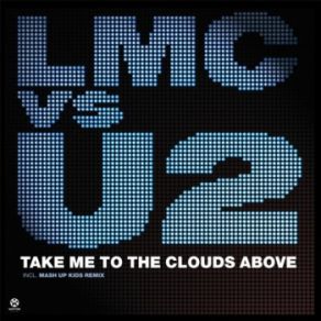 Download track Take Me To The Clouds Above (Flip And Fill Remix) Lmc, U2Flip