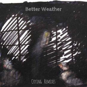 Download track Crying (Bass Me Back Remix) Better Weather