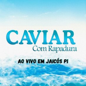 Download track Somos Loucos (Ao Vivo) Caviar Com Rapadura