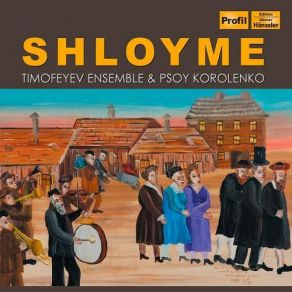 Download track Shloyme, 2nd Mvmnt Psoy Korolenko, Timofeyev Ensemble