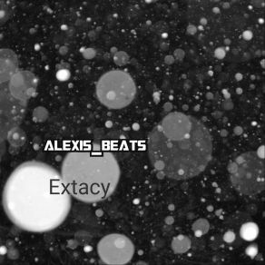 Download track Extacy ALEXIS BEATS