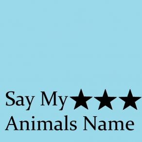 Download track Say My Animals Name (Speed Up Remix) MESTA NET