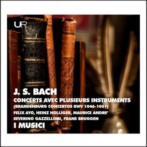 Download track Brandenburg Concerto No. 3 In G Major, BWV 1048: I. Allegro I. Musici, Maurice André, Felix Ayo, Frans Brüggen, Heinz Holliger, Severino Gazzelloni