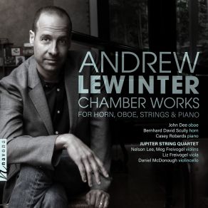 Download track Lewinter: Trio For Oboe, Horn & Piano: III. Theme & Variations John Dee, Jupiter String Quartet, Casey Robards, Bernhard David Scully