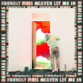 Download track Heaven Let Me In (Melé Remix) Friendly Fires