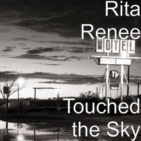 Download track Touched The Sky Rita Renee