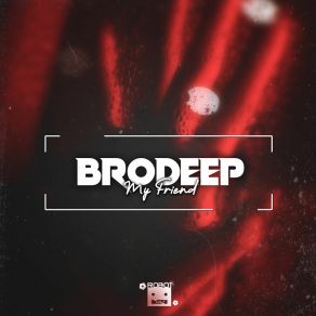 Download track My Friend (Extended Mix) Brodeep