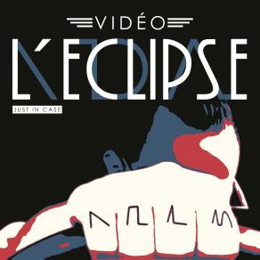 Download track Just In Case (CZ Injection Mix) Vidéo L'Eclipse