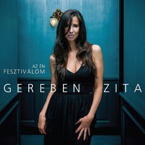 Download track Az Én Fesztiválom Zita Gereben