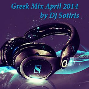 Download track Greek Mix April DJ SOTIRIS