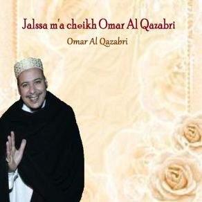 Download track Jalssa M'a Cheikh Omar Al Qazabri, Pt. 1 Omar Al Qazabri