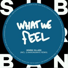 Download track What We Feel (Original Mix) Henrik Villard