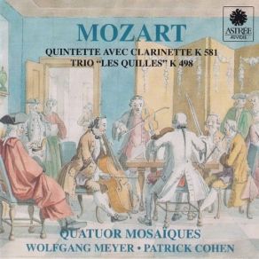 Download track Trio For Clarinet, Piano & Viola In E-Flat Major, K. 498 - I. Andante Wolfgang Meyer, Patrick Cohen, Quatuor Mosaiques