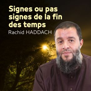 Download track Signes Ou Pas Signes De La Fin Des Temps, Pt. 2 Rachid Haddach