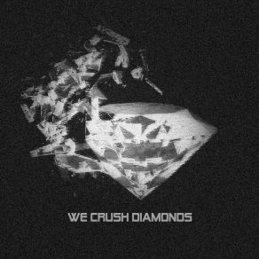 Download track Grind Me Down We Crush Diamonds