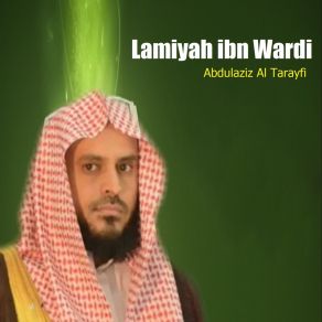 Download track Lamiyah Ibn Wardi, Pt. 6 Abdulaziz Al Tarayfi