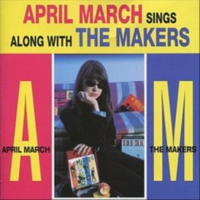 Download track Sad Little Bug April March, The Makers