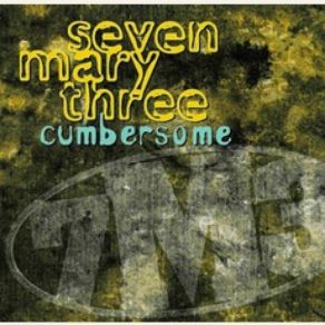 Download track Cumbersome (LP Version) Seven Mary Three