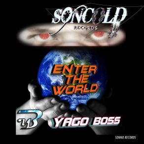 Download track Enter The World (Original Mix) Yago Boss