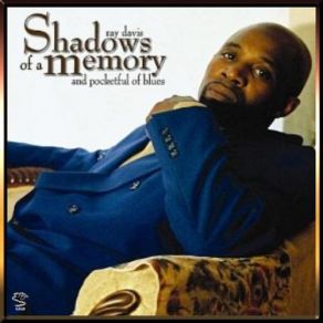 Download track Shadows Of A Memory Ray Davis, Pocketful Of Blues