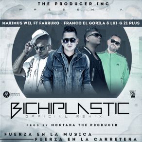 Download track BichiPlastic (Official Remix) Farruko, Franco ''El Gorila'', Luigi 21 Plus, Maximus Wel