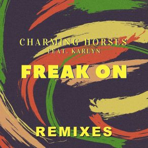 Download track Freak On (Extended Mix) Karlyn, Charming Horses