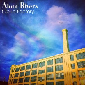 Download track Cloud Factory Atom Rivers