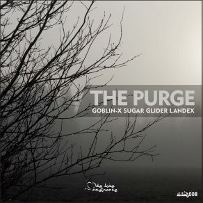 Download track The Purge Landex, Goblin - X, Sugar Glider