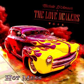 Download track Hot Mess Michele D'Amour, The Love Dealers