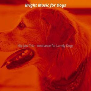 Download track Beautiful Ambiance For Separation Anxiety Bright Music For Dogs